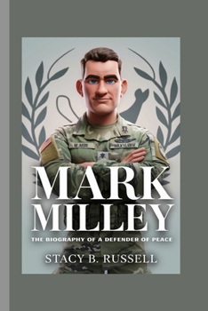 MARK MILLEY: THE BIOGRAPHY OF A DEFENDER OF PEACE