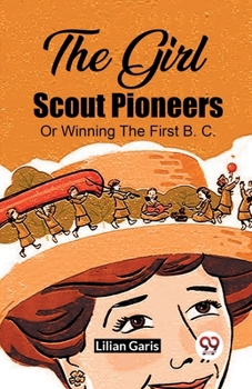 Paperback The Girl Scout Pioneers Or Winning The First B. C. Book