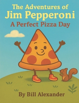 Paperback The Adventures of Jim Pepperoni: A Perfect Pizza Day Book