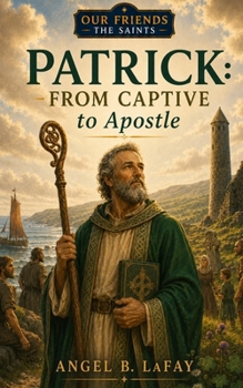 Paperback Patrick: From Captive to Apostle Book