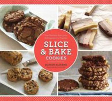 Paperback Slice and Bake Cookies: 50 Fast Recipes from Your Refrigerator or Freezer Book