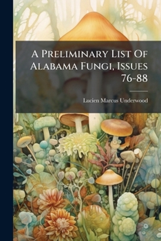 A Preliminary List Of Alabama Fungi, Issues 76-88