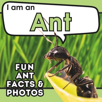 I am an Ant: A Children's Book with Fun and Educational Animal Facts with Real Photos! (I am... Animal Facts)