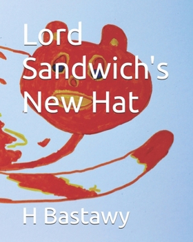 Lord Sandwich's New Hat (The Adventures of Lord Sandwich)