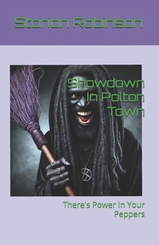 Showdown In Polton Town: There's Power In Your Peppers (The Polton Town Chronicles)