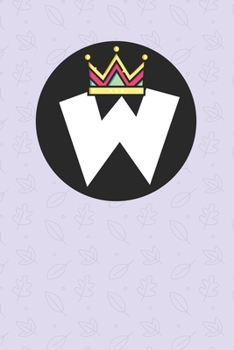 W : Personalized W letter notebook ! Unique customized Gift for whose names begin with W, beautiful journal for Men / Women -  with 120 Page , ... ( W notebook): The best gift for W letter