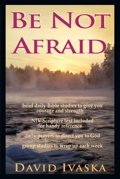 Paperback The Be Not Afraid: A Disciple's Guide to Loving God and Others Book