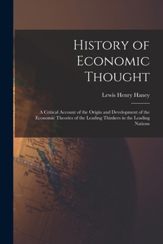 History of Economic Thought; a Critical Account of the Origin and Development of the Economic Theories of the Leading Thinkers in the Leading Nations