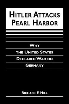Hardcover Hitler Attacks Pearl Harbor: Why the United States Declared War on Germany Book