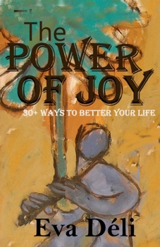 Paperback The Power of Joy: 30+ ways to Better your Life Book