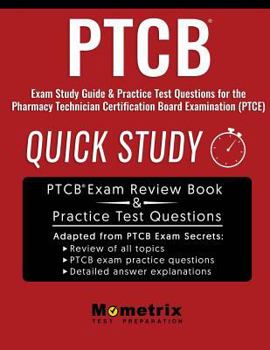 Paperback Ptcb Exam Study Guide: Quick Study & Practice Test Questions for the Pharmacy Technician Certification Board Examination (Ptce) Book