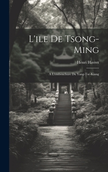 Hardcover L'ile De Tsong-Ming: A L'embouchure Du Yang-Tse-Kiang [French] Book