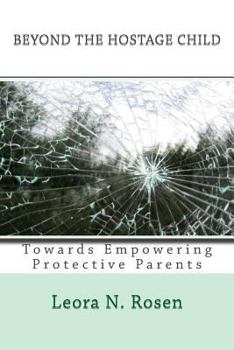 Paperback Beyond the Hostage Child: Towards Empowering Protective Parents Book