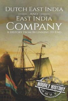 Paperback East India Company and Dutch East India Company: A History From Beginning to End Book