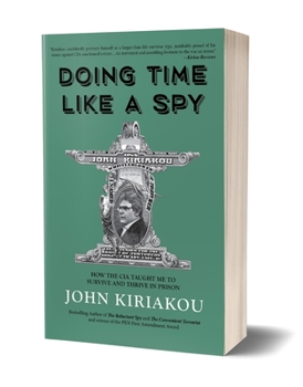 Paperback Doing Time Like a Spy: How the CIA Taught Me to Survive and Thrive in Prison Book