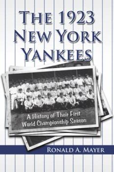 Paperback The 1923 New York Yankees: A History of Their First World Championship Season Book