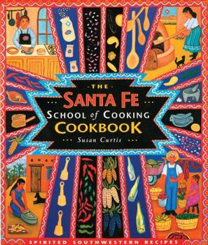 Paperback Santa Fe School of Cooking Cookbook: Spirited Southwestern Recipes Book