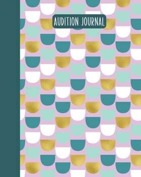 Audition Journal: Stylish Notebook for Writing About, Tracking, and Scheduling with 2020 and 2021 Yearly and Monthly Calendars | Modern Geometric Shapes Pattern in Teal Green and Purple