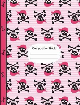 Pirate Girl Skulls and Bones Composition Notebook Sketchbook Paper : 130 Blank Numbered Pages 7. 44 X 9. 69, Art Journal Notebook, School Teachers, Students