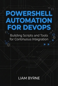 Paperback PowerShell Automation for DevOps: Building Scripts and Tools for Continuous Integration Book
