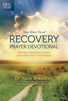 Paperback The One Year Recovery Prayer Devotional: 365 Daily Meditations Toward Discovering Your True Purpose Book