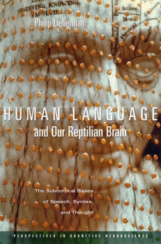 Paperback Human Language and Our Reptilian Brain: The Subcortical Bases of Speech, Syntax, and Thought Book
