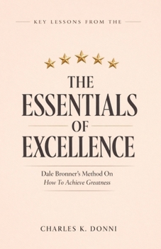 Paperback Key Lessons From Essentials of Excellence: Dale Bronner' Method On How To Achieve Greatness Book