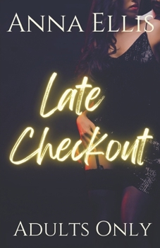 Late Checkout: Adults Only: A Swingers Resort Series