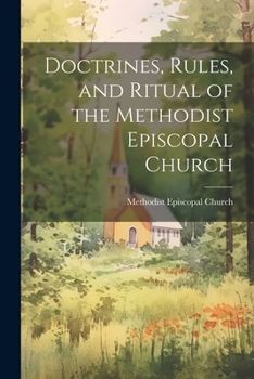 Paperback Doctrines, Rules, and Ritual of the Methodist Episcopal Church Book