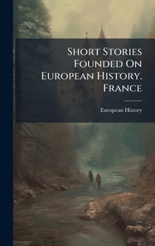 Hardcover Short Stories Founded On European History. France Book