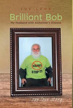 Hardcover Brilliant Bob - My Husband with Alzheimer's Disease Book
