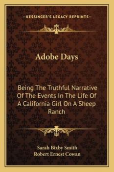 Adobe Days: Being The Truthful Narrative Of The Events In The Life Of A California Girl On A Sheep Ranch