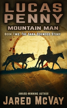 Paperback Lucas Penny: Mountain Man: Book 2: The Sara Dogwood Story Book