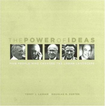 Paperback The Power of Ideas: Five People Who Changed the Urban Landscape Book