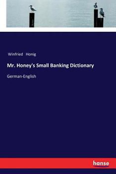 Paperback Mr. Honey's Small Banking Dictionary: German-English [German] Book