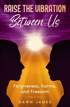 Paperback Raise the Vibration Between Us: Forgiveness, Karma, and Freedom Book