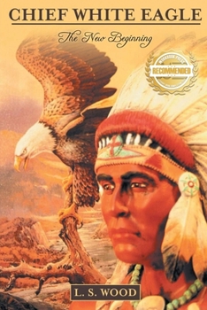 Paperback Chief White Eagle: The New Beginning Book