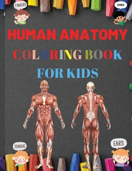 Human Anatomy Coloring Book for Kids: Human Body Organs Coloring Book Kids, Activity Book to Learn and Understand Organs Human, Ages 4-8