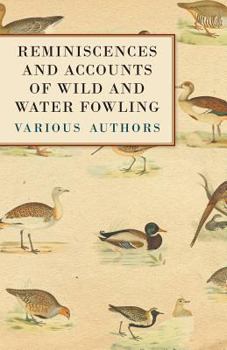Paperback Reminiscences and Accounts of Wild and Water Fowling Book