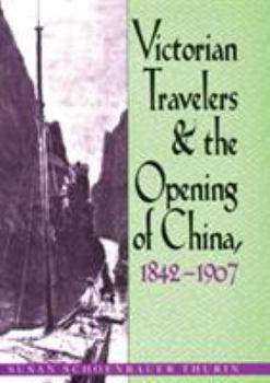 Hardcover Victorian Travelers and the Opening of China 1842-1907 Book