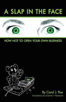Paperback A Slap in the Face: How Not to Open Your Own Business Book