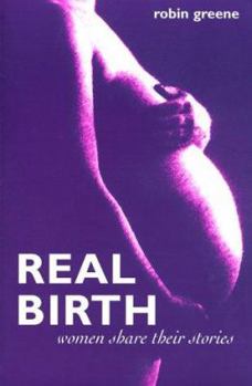 Paperback Real Birth: Women Tell Their Stories Book