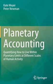 Hardcover Planetary Accounting: Quantifying How to Live Within Planetary Limits at Different Scales of Human Activity Book