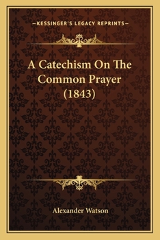 Paperback A Catechism On The Common Prayer (1843) Book