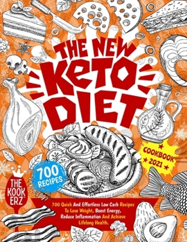Paperback The New Keto Diet Cookbook 2021: 700 Quick And Effortless Low Carb Recipes to Lose Weight, Boost Energy, Reduce Inflammation and Achieve Lifelong Heal Book