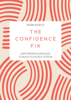 Paperback The Confidence Fix: Empowering Exercises to Build Your Self-Esteem Book