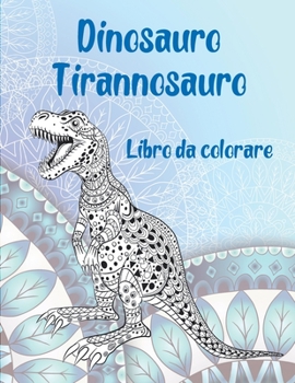 Paperback Dinosauro Tirannosauro - Libro da colorare [Italian] Book
