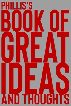 Paperback Phillis's Book of Great Ideas and Thoughts: 150 Page Dotted Grid and individually numbered page Notebook with Colour Softcover design. Book format: 6 Book