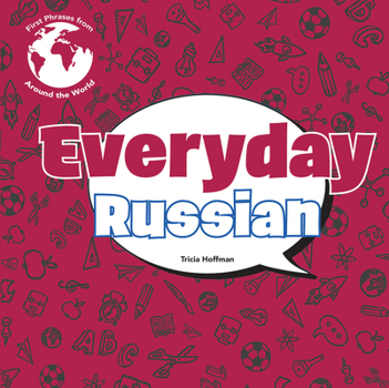 Everyday Russian (First Phrases from Around the World: Set 2)