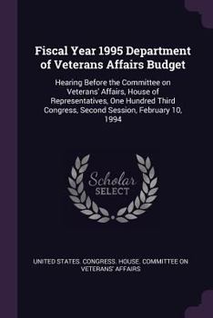 Fiscal Year 1995 Department of Veterans Affairs Budget: Hearing Before the Committee on Veterans' Affairs, House of Representatives, One Hundred Third Congress, Second Session, February 10, 1994